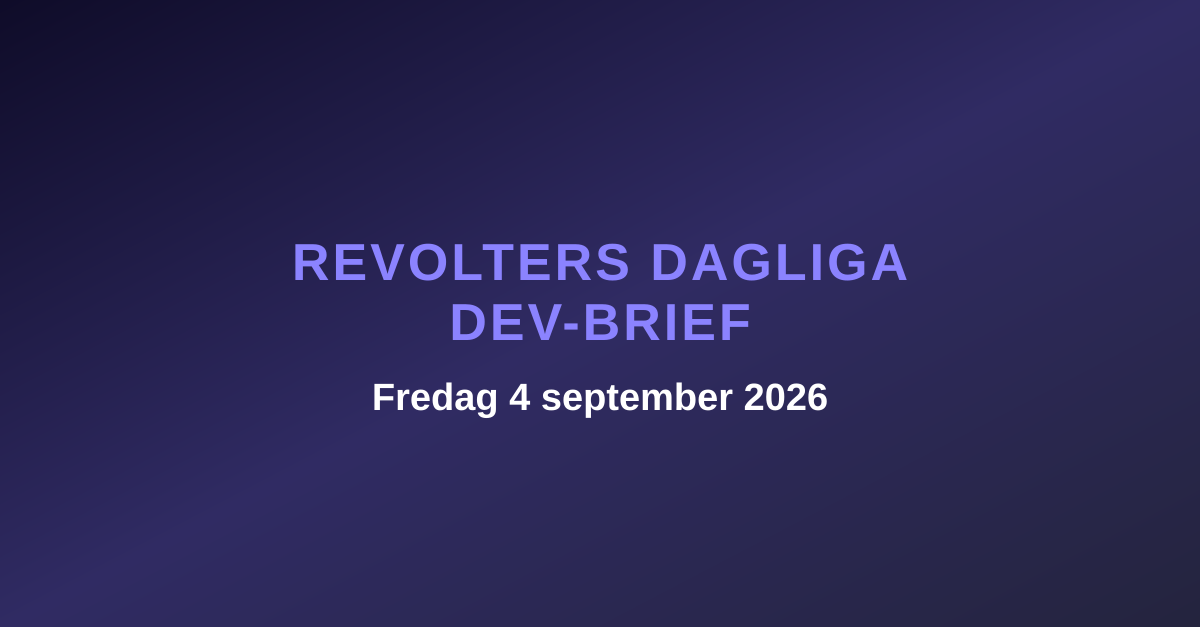 Revolters dagliga dev-brief, fredag 4 september 2026