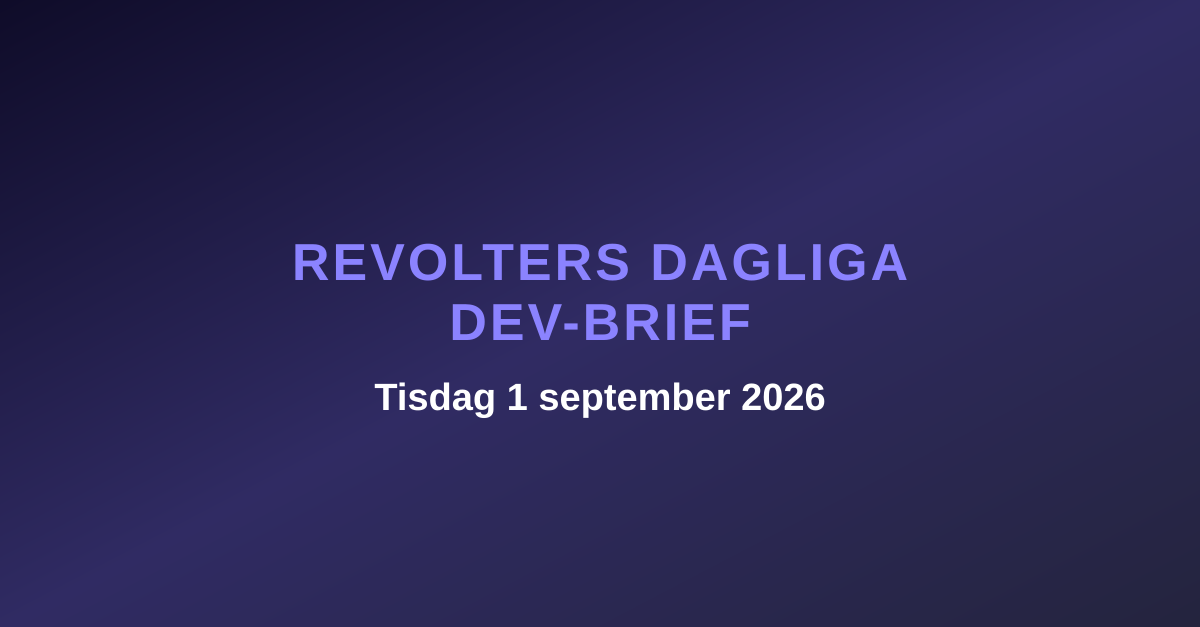 Revolters dagliga dev-brief, tisdag 1 september 2026