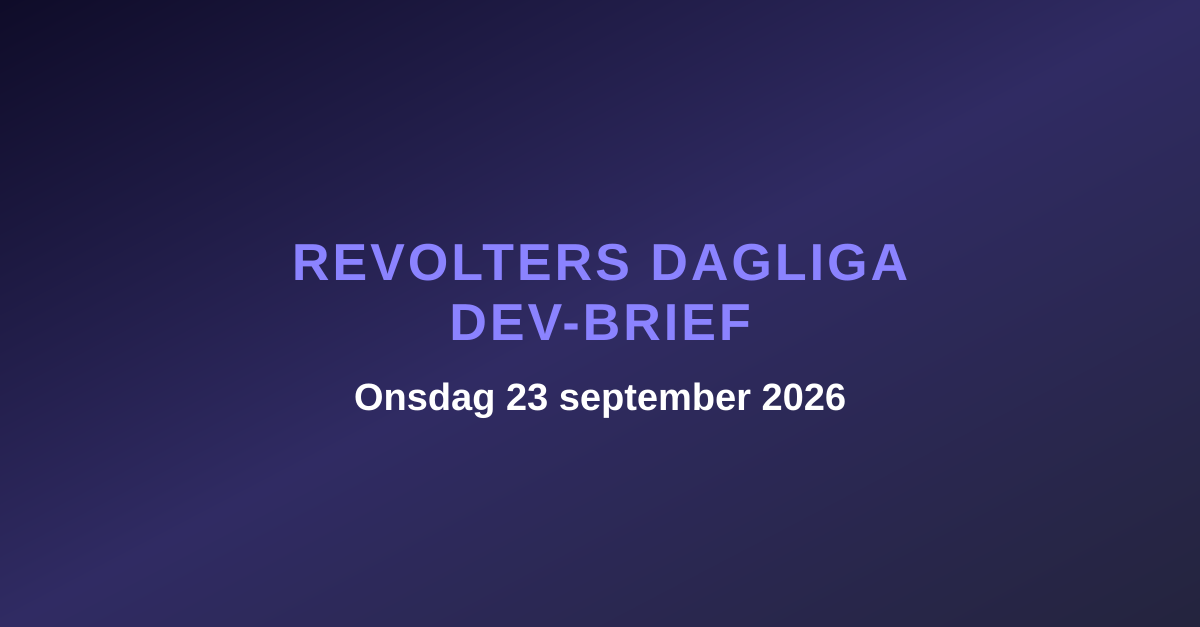 Revolters dagliga dev-brief, onsdag 23 september 2026