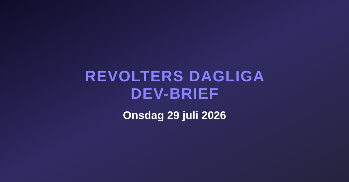 Revolters dagliga dev-brief, onsdag 29 juli 2026