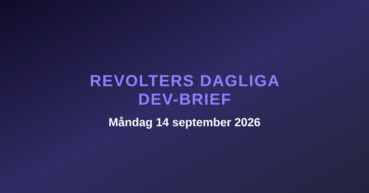 Revolters dagliga dev-brief, måndag 14 september 2026