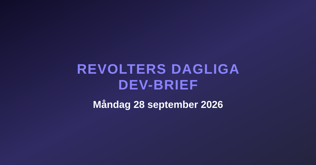 Revolters dagliga dev-brief, måndag 28 september 2026
