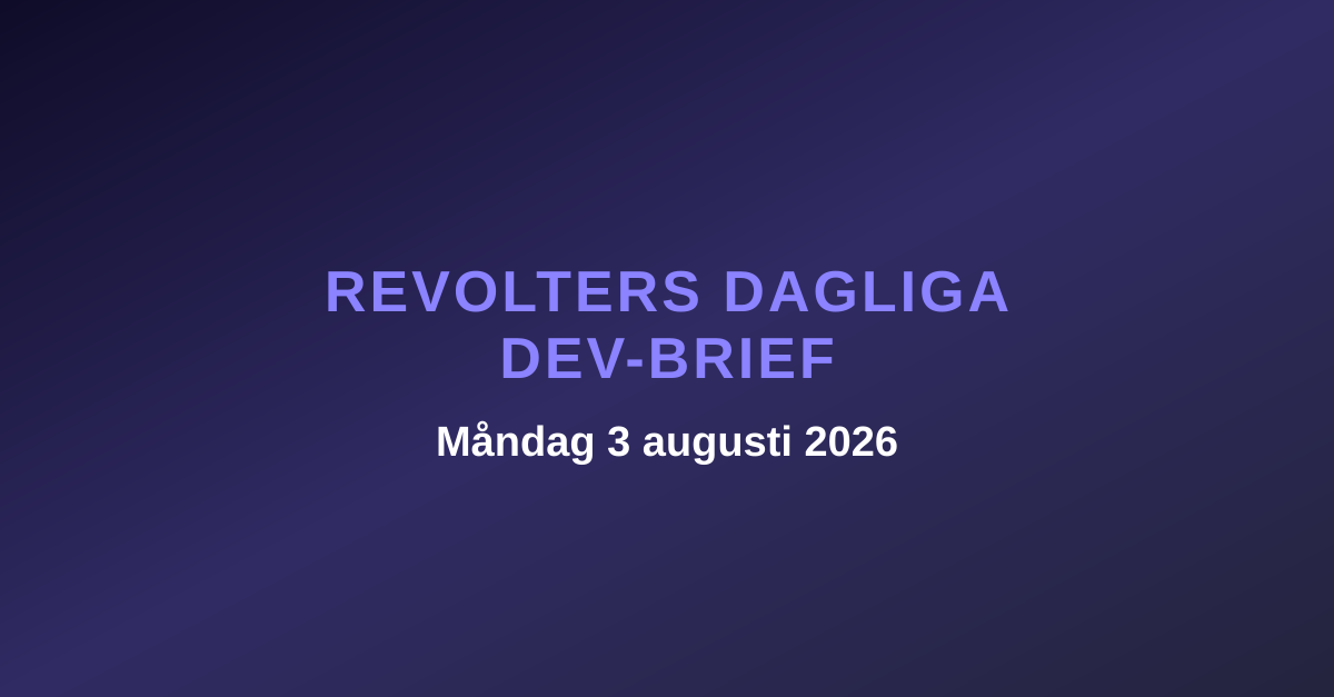 Revolters dagliga dev-brief, måndag 3 augusti 2026