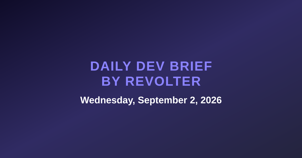 Daily dev brief by Revolter, Wednesday, September 2, 2026