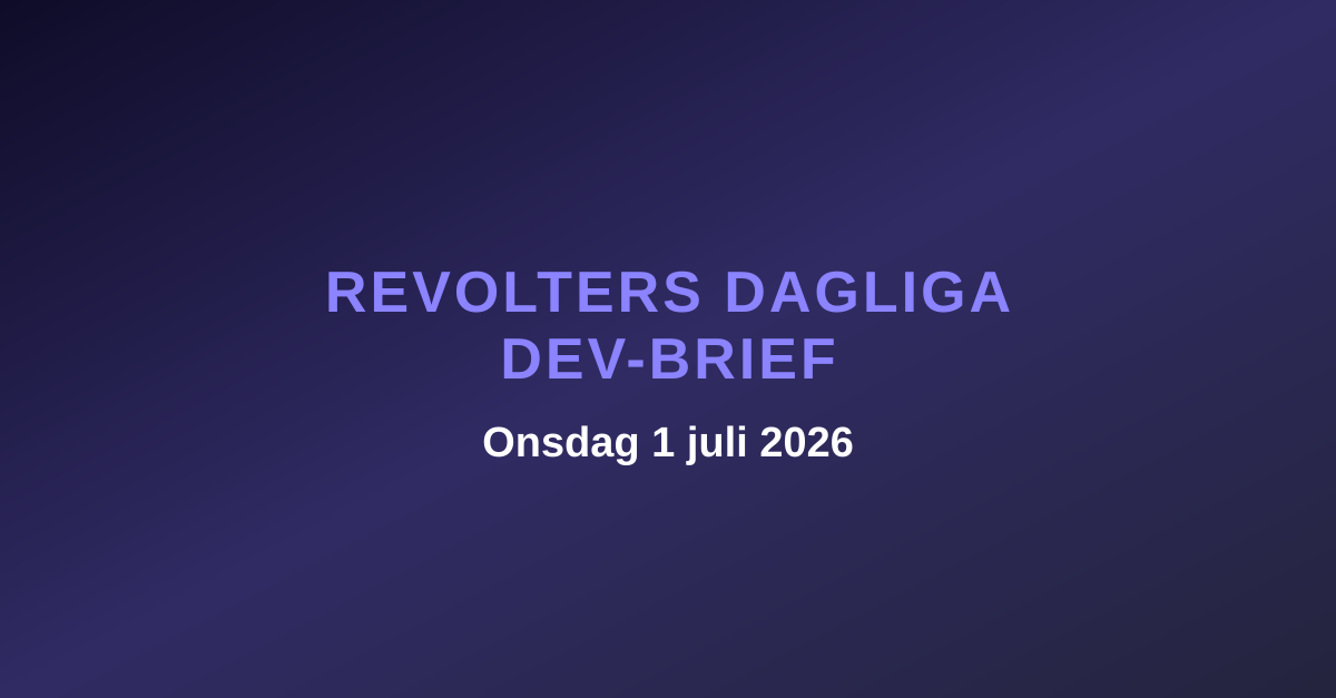 Revolters dagliga dev-brief, onsdag 1 juli 2026