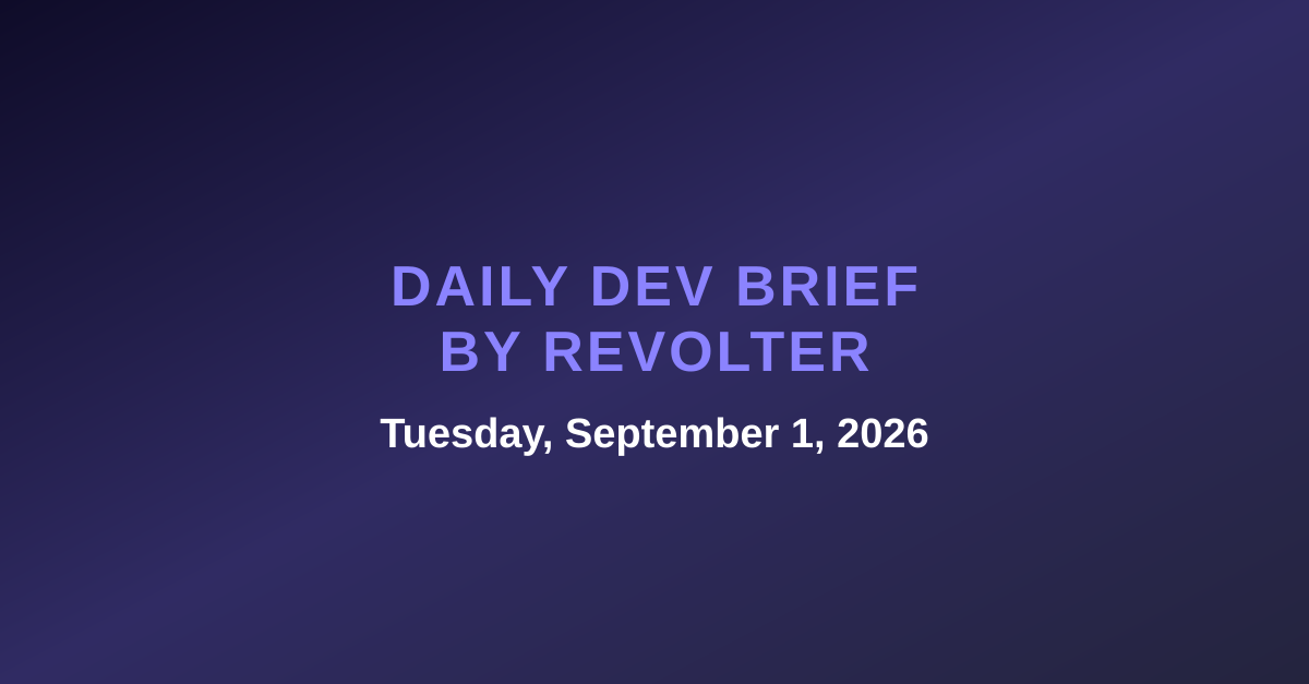 Daily dev brief by Revolter, Tuesday, September 1, 2026