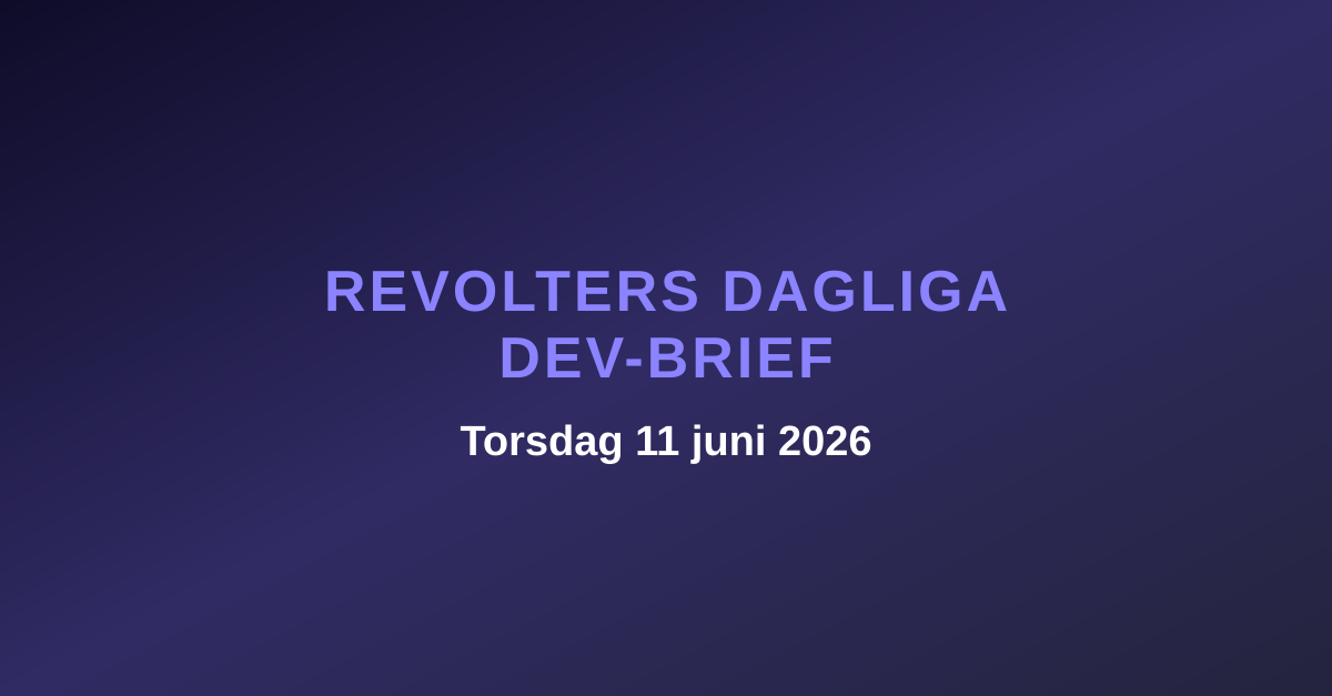 Revolters dagliga dev-brief, torsdag 11 juni 2026