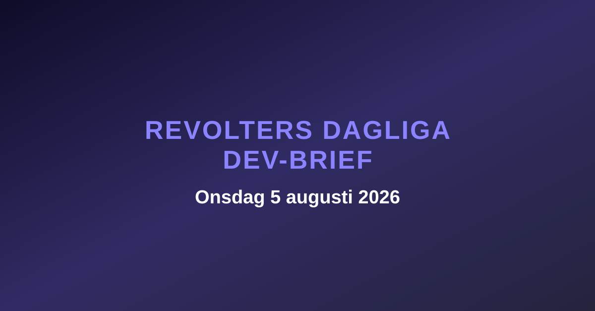 Revolters dagliga dev-brief, onsdag 5 augusti 2026