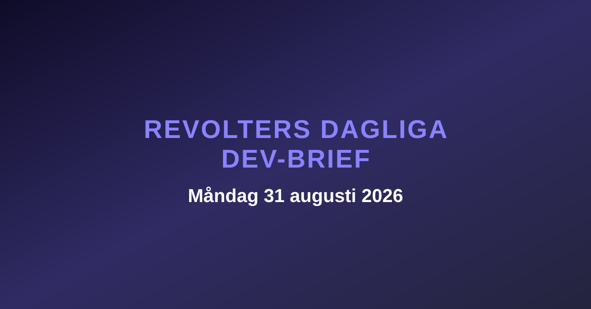 Revolters dagliga dev-brief, måndag 31 augusti 2026