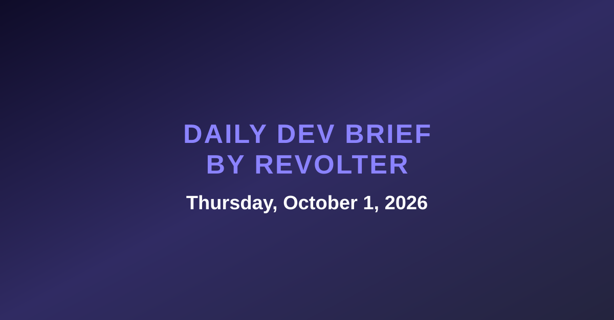 Daily dev brief by Revolter, Thursday, October 1, 2026