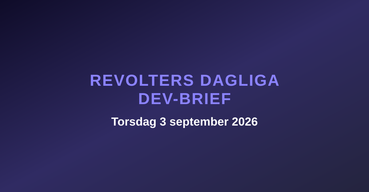 Revolters dagliga dev-brief, torsdag 3 september 2026