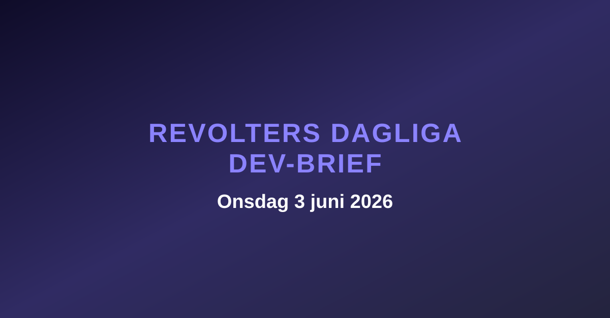 Revolters dagliga dev-brief, onsdag 3 juni 2026