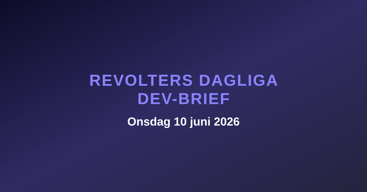 Revolters dagliga dev-brief, onsdag 10 juni 2026