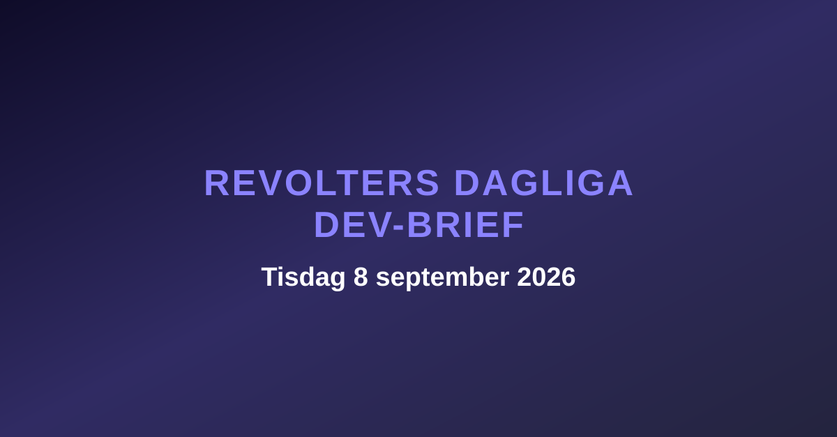 Revolters dagliga dev-brief, tisdag 8 september 2026