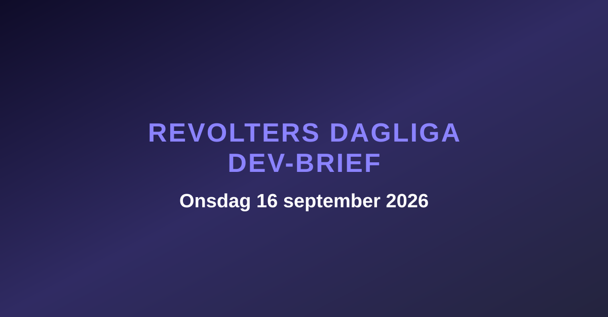 Revolters dagliga dev-brief, onsdag 16 september 2026
